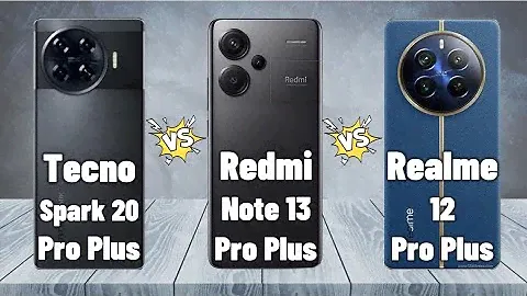 Tecno Spark 20 Pro Plus vs Realme 12 Pro Plus vs Redmi Note 13 Pro Plus | Full Comparison