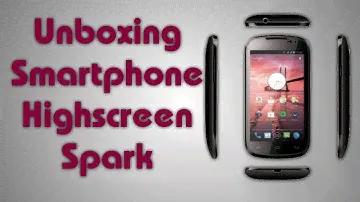 Unboxing Smartphone Highscreen Spark